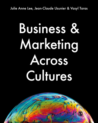 Business & Marketing Across Cultures - Lee, Julie Anne, and Usunier, Jean-Claude, and Taras, Vasyl