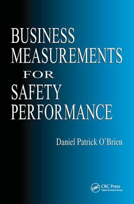 Business Measurements for Safety Performance - O'Brien, Daniel Patrick