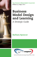 Business Model Design and Learning: A Strategic Guide