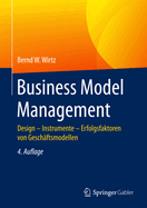 Business Model Management: Design - Instrumente - Erfolgsfaktoren Von Geschaftsmodellen