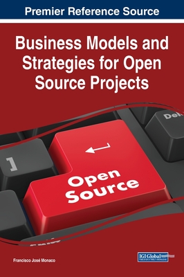 Business Models and Strategies for Open Source Projects - Monaco, Francisco Jos (Editor)