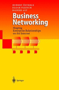 Business Networking: Shaping Enterprise Relationships on the Internet