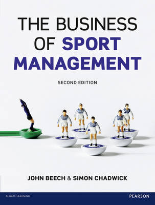 Business of Sport Management,The - Beech, John, and Chadwick, Simon