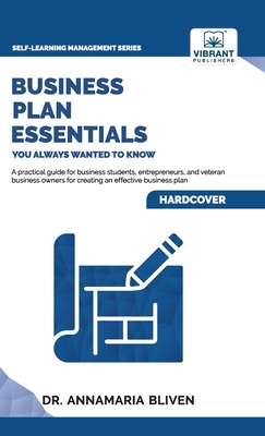 Business Plan Essentials You Always Wanted To Know - Publishers, Vibrant, and Bliven, Dr.