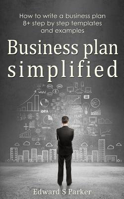 Business Plan: How To Write a Business Plan To Accelerate Your Business Growth - Parker, Edward S