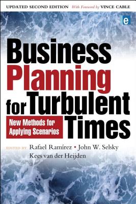 Business Planning for Turbulent Times: New Methods for Applying Scenarios - Ramirez, Rafael (Editor), and Selsky, John W (Editor), and Van Der Heijden, Kees (Editor)