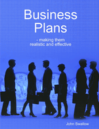 Business Plans - Making Them Realistic and Effective