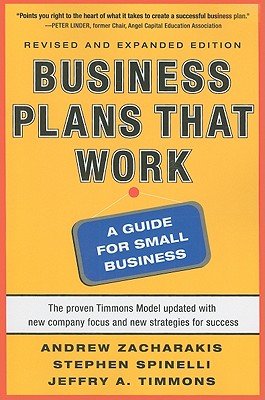 Business Plans That Work: A Guide for Small Business 2/E - Zacharakis, Andrew, and Spinelli, Stephen, and Timmons, Jeffry A