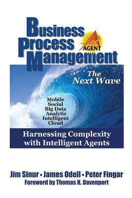 Business Process Management: The Next Wave - Sinur, Jim, and Odell, James, and Fingar, Peter