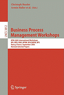 Business Process Management Workshops: Bpm 2005 International Workshops, Bpi, Bpd, Enei, Bprm, Wscobpm, Bps, Nancy, France, September 5, 2005. Revised Selected Papers