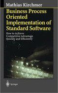 Business Process Oriented Implementation of Standard Software: How to Achieve Competitive Advantage Quickly and Efficiently