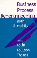 Business Process Re-Engineering: Myth & Reality