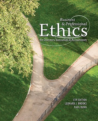 Business & Professional Ethics for Directors, Executives & Accountants - Brooks, Leonard J, and Dunn, Paul