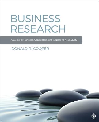 Business Research: A Guide to Planning, Conducting, and Reporting Your Study - Cooper, Donald R