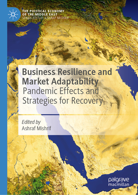 Business Resilience and Market Adaptability: Pandemic Effects and Strategies for Recovery - Mishrif, Ashraf (Editor)