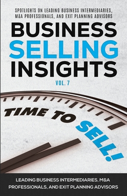 Business Selling Insights Vol. 7: Spotlights on Leading Business Intermediaries, M&A Professionals, and Exit Planning Advisors - Krick, Len, and Hornblower, John G, and Statistique Canada