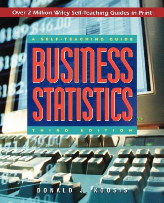 Business Statistics: A Self-Teaching Guide - Koosis, Donald J