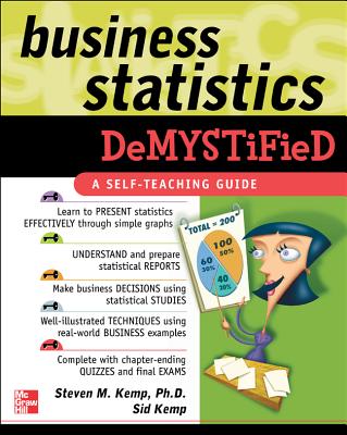 Business Statistics Demystified - Kemp, Steven M, and Kemp, Sid