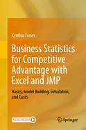 Business Statistics for Competitive Advantage with Excel and JMP: Basics, Model Building, Simulation, and Cases