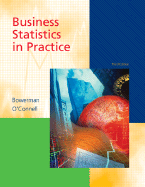 Business Statistics in Practice with Student CD-ROM - Bowerman, Bruce L, Professor, and O'Connell, Richard T, Professor