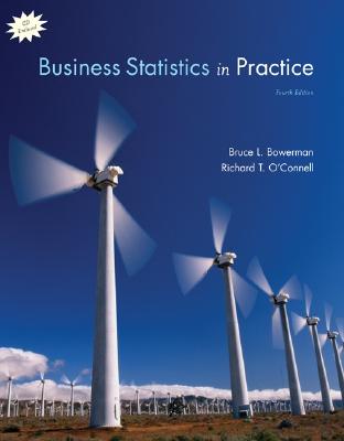 Business Statistics in Practice with Student CD - Bowerman, Bruce L, Professor, and O'Connell, Richard T, Professor, and Bowerman Bruce