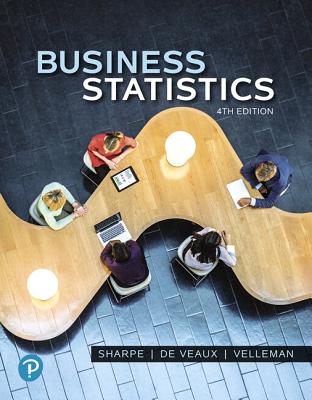 Business Statistics Plus Mylab Statistics with Pearson Etext -- 24 Month Access Card Package - Sharpe, Norean, and De Veaux, Richard, and Velleman, Paul