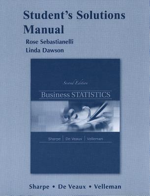 Business Statistics Student's Solutions Manual - Sharpe, Norean, and de Veaux, Richard D, and Velleman, Paul