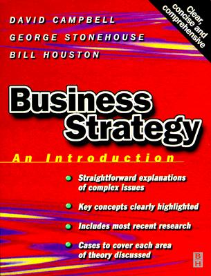 Business Strategy: An Introduction - Campbell, David, and Stonehouse, George, and Houston, Bill