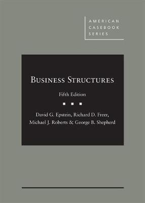 Business Structures - CasebookPlus - Epstein, David G., and Freer, Ricahrd D, and Roberts, Michael J
