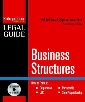 Business Structures: How to Form a Corporation, LLC, Partnership, Sole Proprietorship - Spadaccini, Michael