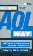 Business the AOL Way: Secrets of the World's Most Successful Web Company - Stauffer, David