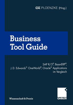 Business Tool Guide: SAP R/3(r), Baanerp(r), J.D. Edwards(r) Oneworld(r), Oracle(r) Applications Im Vergleich So Treffen Sie Fr Ihr Unternehmen Die Richtige Entscheidung - Brauer, Heinz, and Csc Ploenzke Competence Center Consult (Editor)