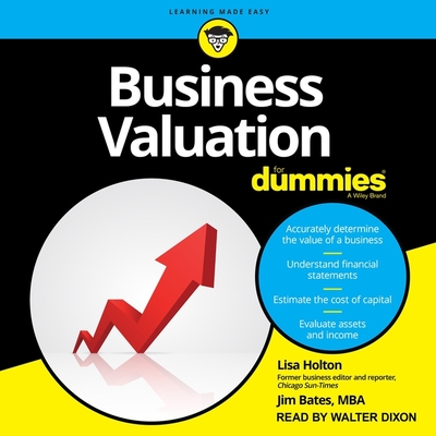 Business Valuation for Dummies: Unlocking More Joy, Less Stress, and Better Relationships Through Kindness - Holton, Lisa, and Bates, Jim, and Dixon, Walter (Read by)