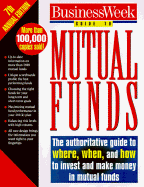 Business Week Guide to Mutual Funds: The Authoritative Guide to Where, When, and How to Invest and Make Money in Mutual Funds - Laderman, Jeffrey M