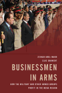 Businessmen in Arms: How the Military and Other Armed Groups Profit in the Mena Region
