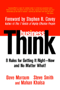 BusinessThink: Rules for Getting It Right--Now, and No Matter What! - Marcum, Dave, and Smith, Steve, and Khalsa, Mahan