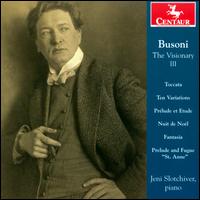 Busoni the Visionary, Vol. 3 - Jeni Slotchiver (piano)