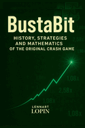 BustaBit: History, Strategies and Mathematics of the Original Crash Game