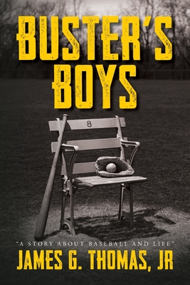 Buster's Boys: A Story About Baseball and Life - Thomas, James G