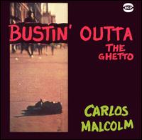 Bustin' Outta the Ghetto - Carlos Malcolm