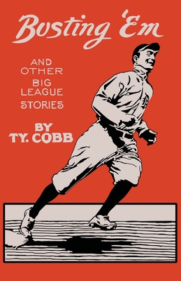 Busting 'Em, and other big league stories - Cobb, Ty