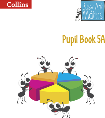 Busy Ant Maths -- Pupil Book 5a - Mumford, Jeanette, and Roberts, Sandra, and Power O'Keefe, Jo