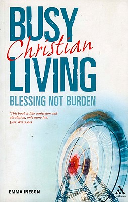 Busy Living: Blessing Not Burden - Ineson, Emma