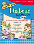 Busy People's Diabetic Cookbook: A Complete Guide to Eating and Diabetes