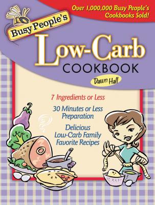Busy People's Low-Carb Cookbook - Hall, Dawn, Dr.