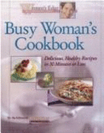 Busy Woman's Cookbook: Delicious, Healthy Recipes in 30 Minutes or Less - Prevention Health Books for Women