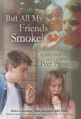 But All My Friends Smoke: Cigarettes and Peer Pressure - Evans, Lesli B