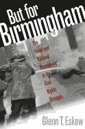 But for Birmingham: The Local and National Movements in the Civil Rights Struggle