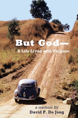 BUT GOD-A Life Lived with Purpose - de Jong, David P