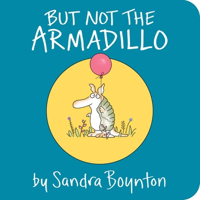 But Not the Armadillo - Boynton, Sandra (Illustrator)